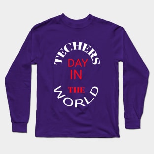 Teachers day in the world Long Sleeve T-Shirt